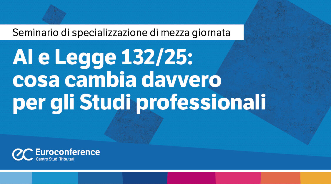 Immagine AI e Legge 132/25: cosa cambia davvero per gli Studi professionali | Euroconference